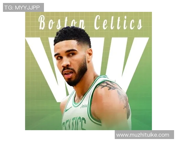 塔图姆如何通过战术调整主导比赛节奏与关键时刻决策分析